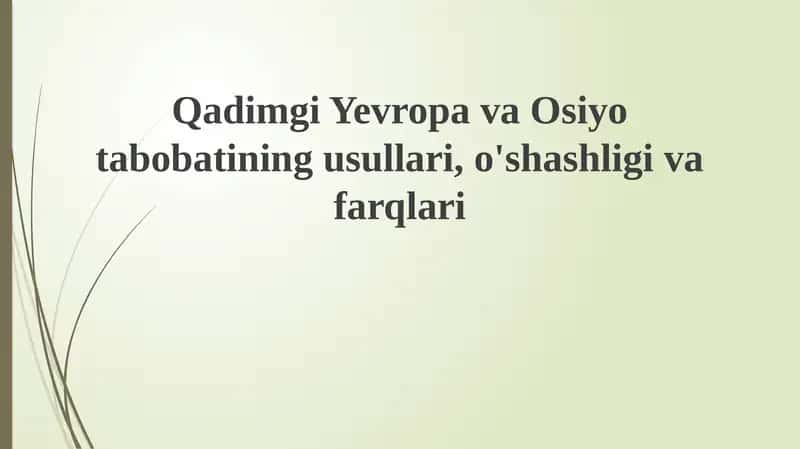 Qadimiy Yevropa va Osiyo Tibbiyotining Usullari, O'shashligi va Farqlari