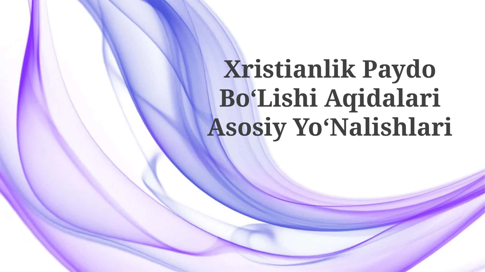 Xristianlik Paydo BoʻLishi AqidalariAsosiyYoʻNalishlari
