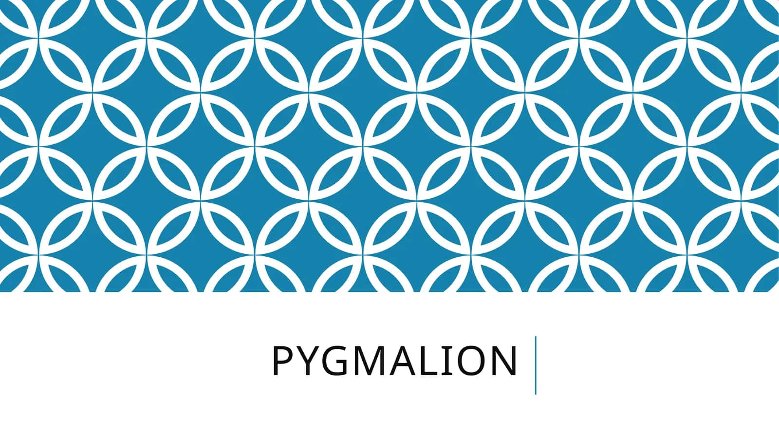 Pygmalion