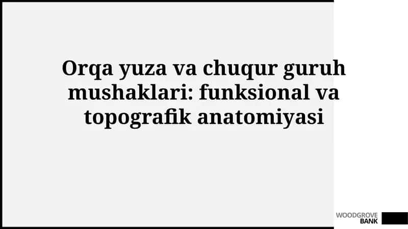 Orqa yuza va chuqur guruh mushaklari: funksional vatopografikanatomiyasi