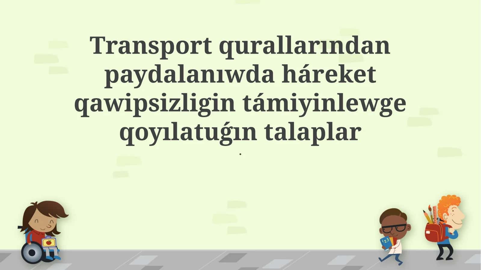 Transport qurallarından paydalanıwda háreket qawipsizligin támiyinlewge qoyılatuǵın talaplar