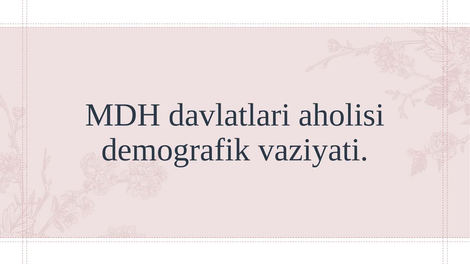 MDH davlatlari aholisi demografik vaziyati.