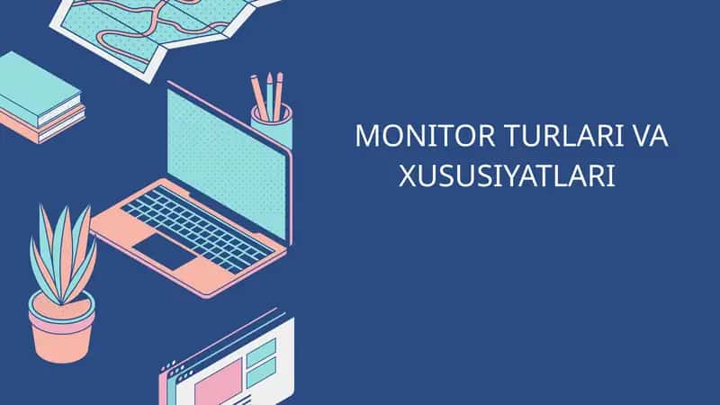 MONITOR TURLARI VA XUSUSIYATLARI