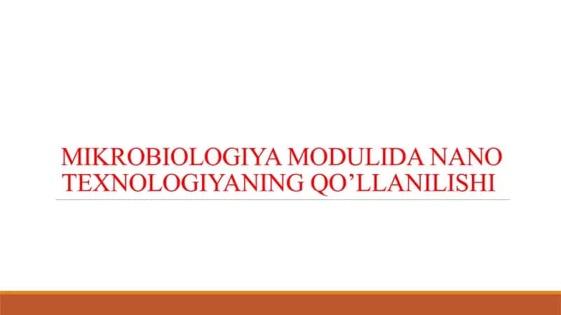 MIKROBIOLOGIYA MODULIDA NANO TEXNOLOGIYANING QO’LLANILISHI