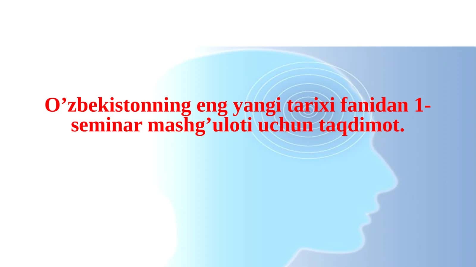 Mavzu: O'zbekiston eng yangi tarixi fanidan 1-seminar mashg'uloti uchun taqdimot