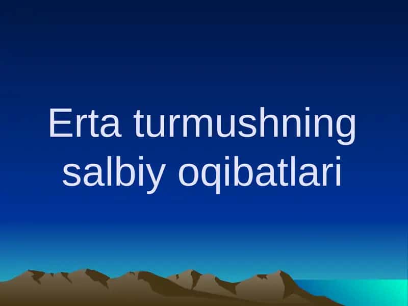 Erta turmushning salbiy oqibatlari