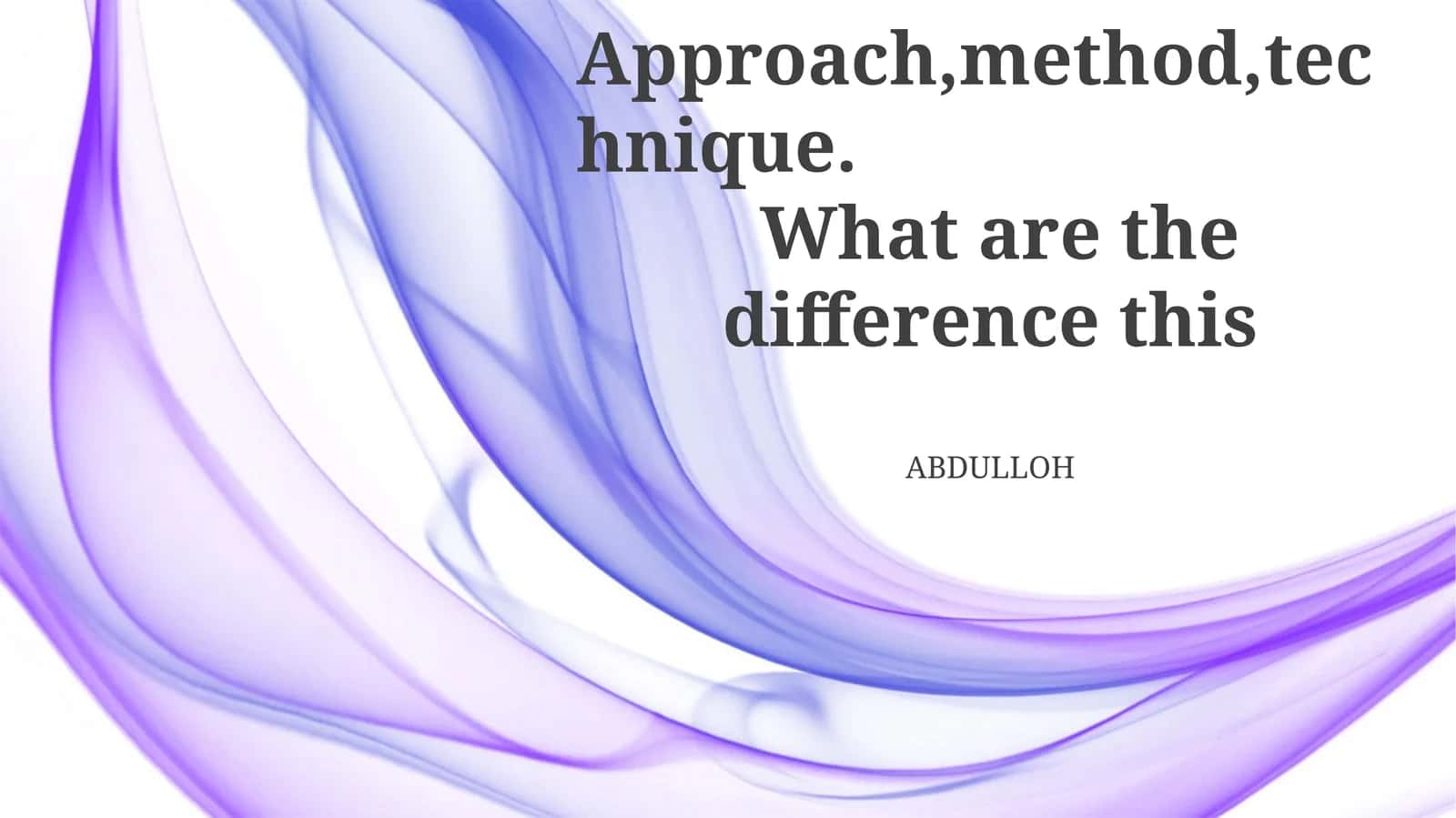 Defining the Terms: Approach, Method, and Technique