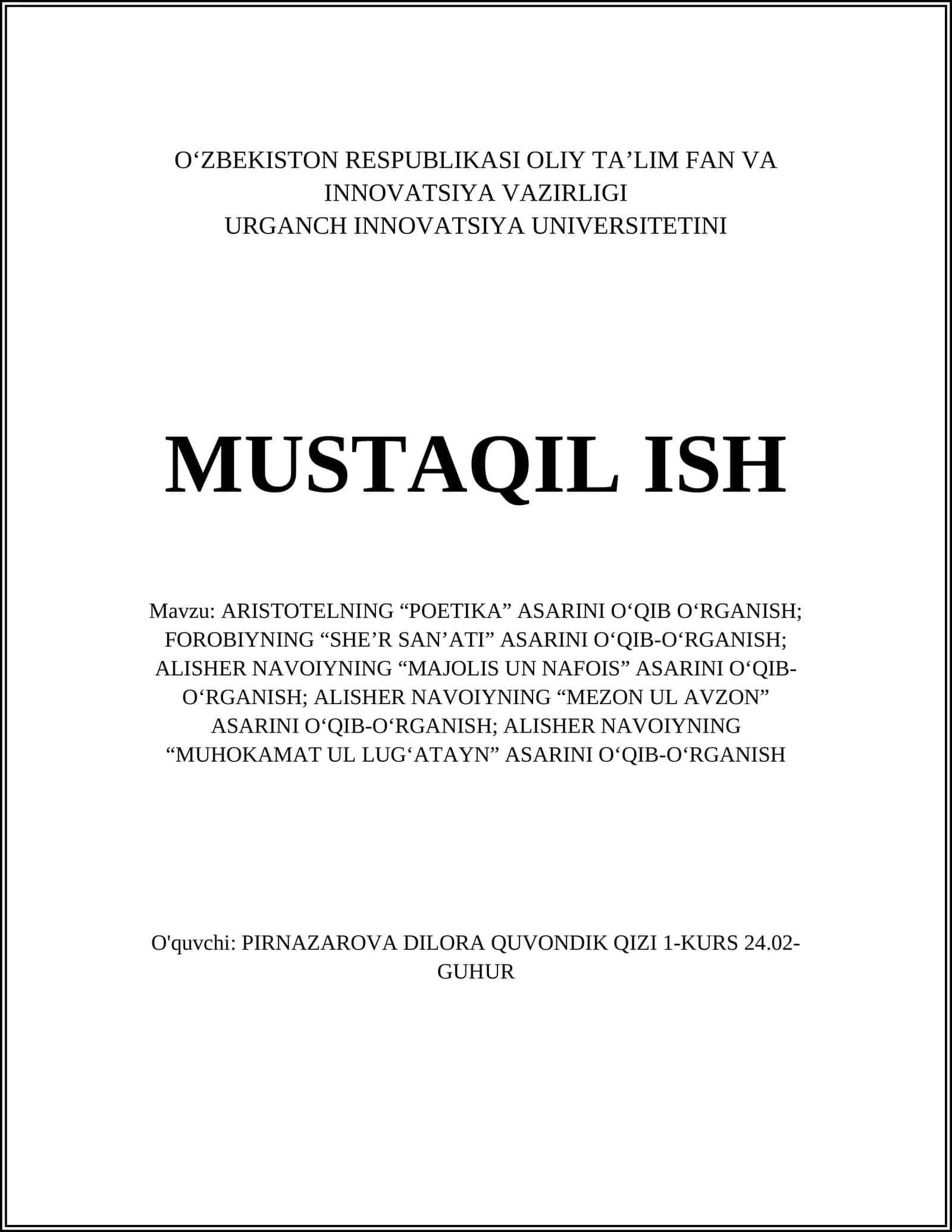 ARISTOTELNING “POETIKA” ASARINI O‘QIB O‘RGANISH; FOROBIYNING “SHE’R SAN’ATI” ASARINI O‘QIB-O‘RGANISH; ALISHER NAVOIYNING “MAJOLIS UN NAFOIS” ASARINI O‘QIB-O‘RGANISH; ALISHER NAVOIYNING “MEZON UL AVZON” ASARINI O‘QIB-O‘RGANISH; ALISHER NAVOIYNING “MUHOKAMAT UL LUG‘ATAYN” ASARINI O‘QIB-O‘RGANISH