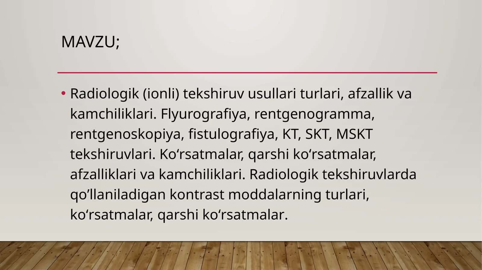 Radiologik (ionli) tekshiruv usullari turlari, afzallik va kamchiliklari. Flyurografiya, rentgenogramma, rentgenoskopiya, fistulografiya, KT, SKT, MSKT tekshiruvlari.