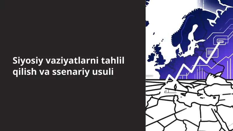 Siyosiy vaziyatlarni tahlil qilish va ssenariy usuli