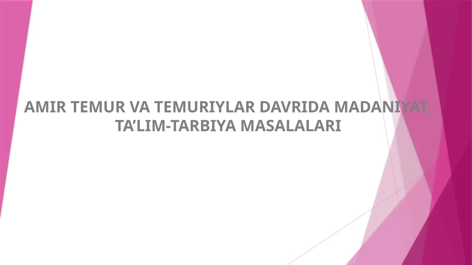 AMIR TEMUR VA TEMURIYLAR DAVRIDA MADANIYAT, TA’LIM-TARBIYA MASALALARI