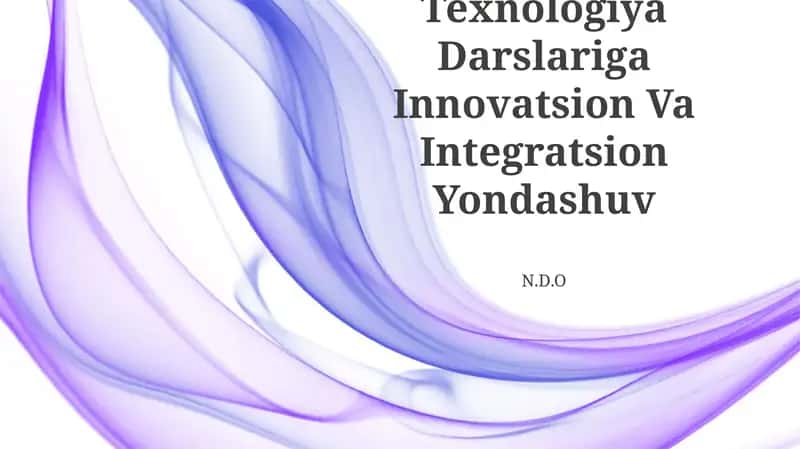 Texnologiya Darslariga Innovatsion Va Integratsion Yondashuv