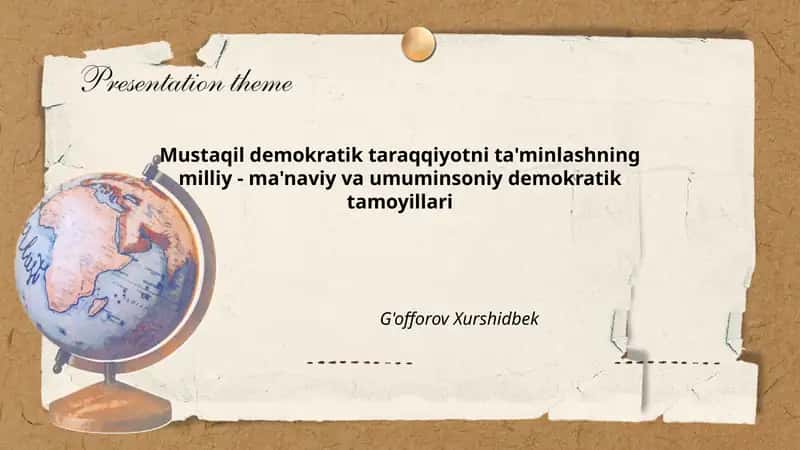 Mustaqil demokratik taraqqiyotni ta'minlashning milliy - ma'naviy va umuminsoniy demokratik tamoyillari
