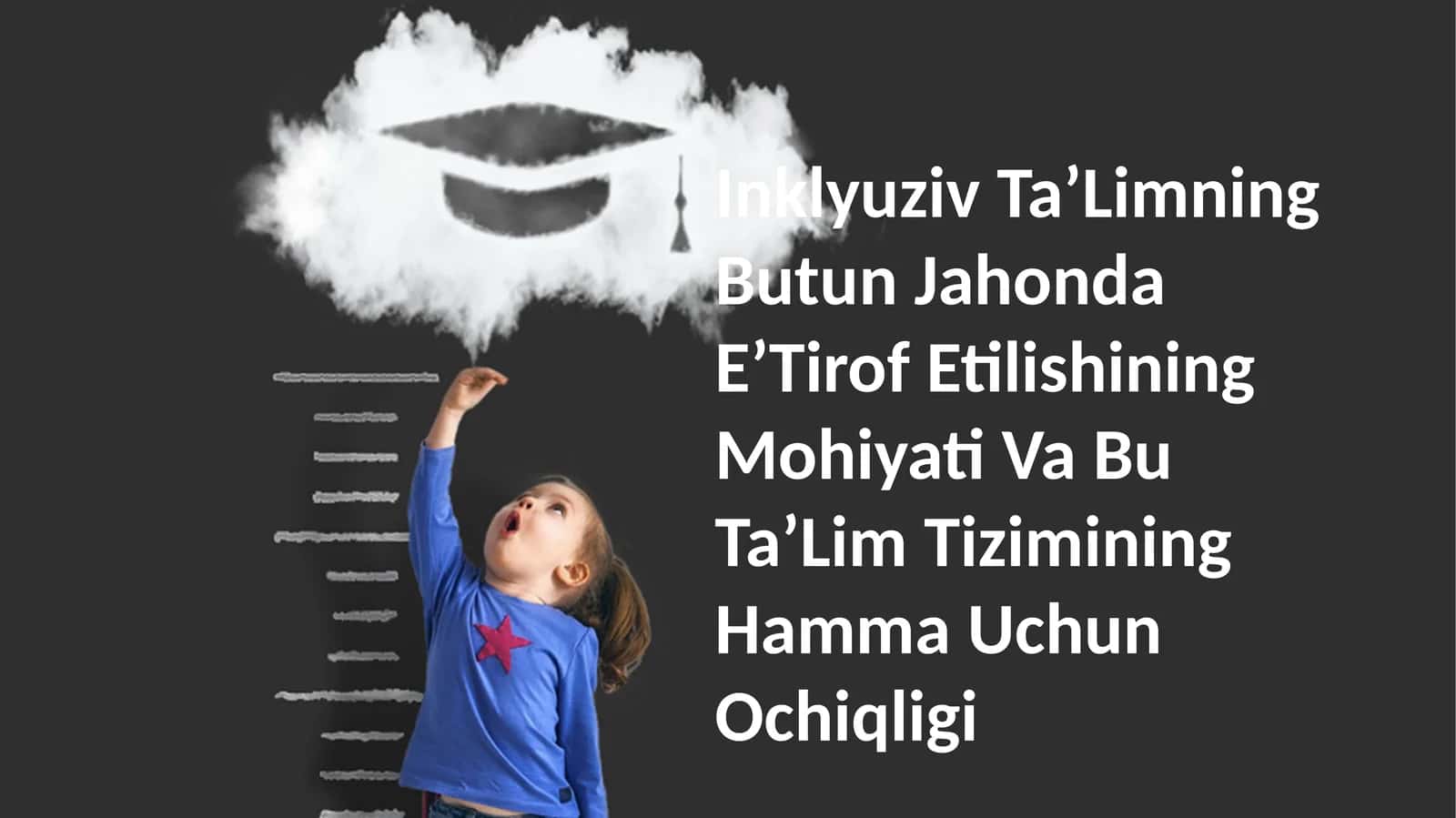 Inklyuziv TaʼLimning Butun Jahonda EʼTirof Etilishining Mohiyati Va Bu TaʼLim Tizimining Hamma Uchun Ochiqligi