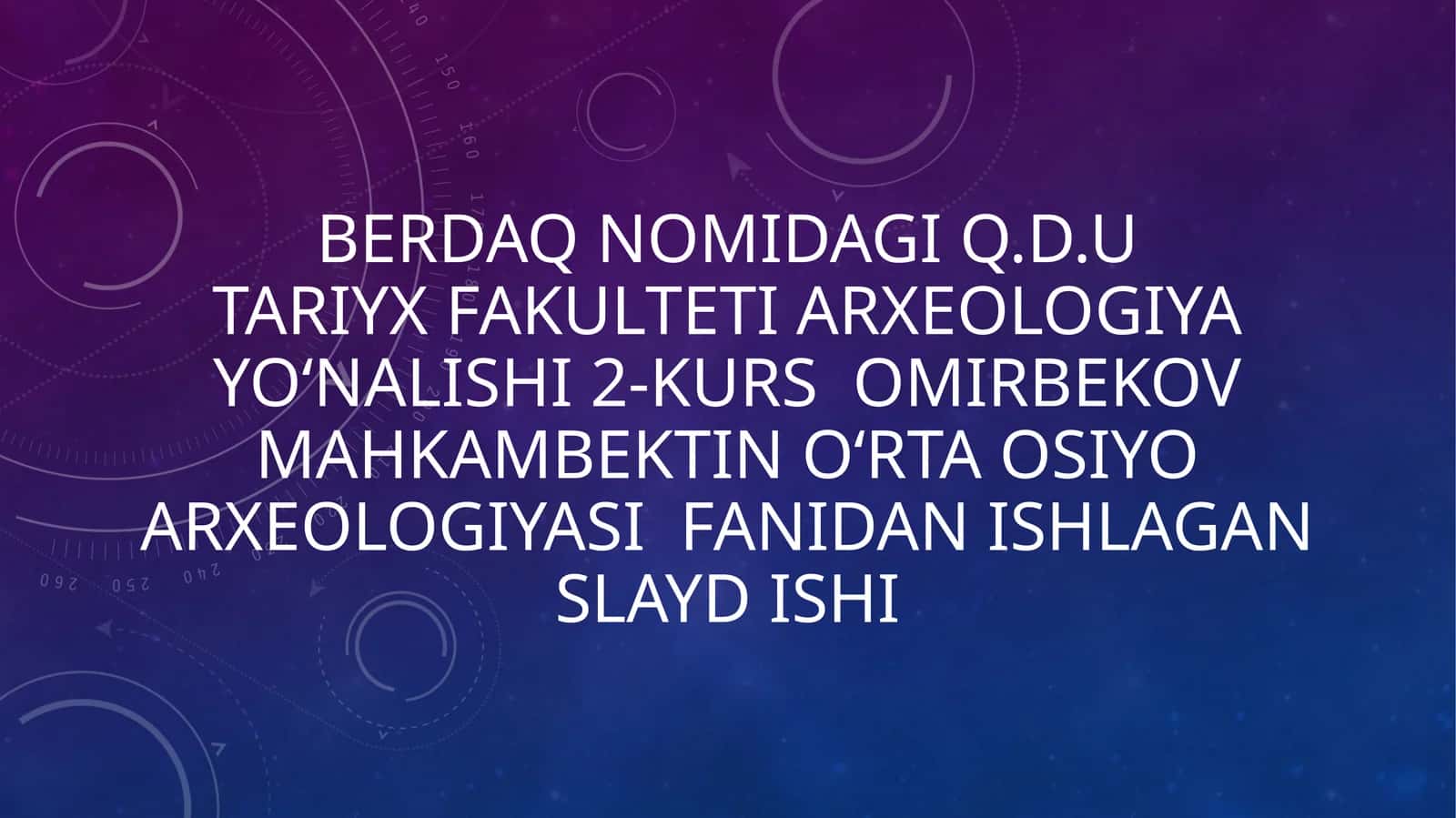 Q.d.UTARIYX FAKULTETI ARXEOLOGIYA SLAYD ishi
