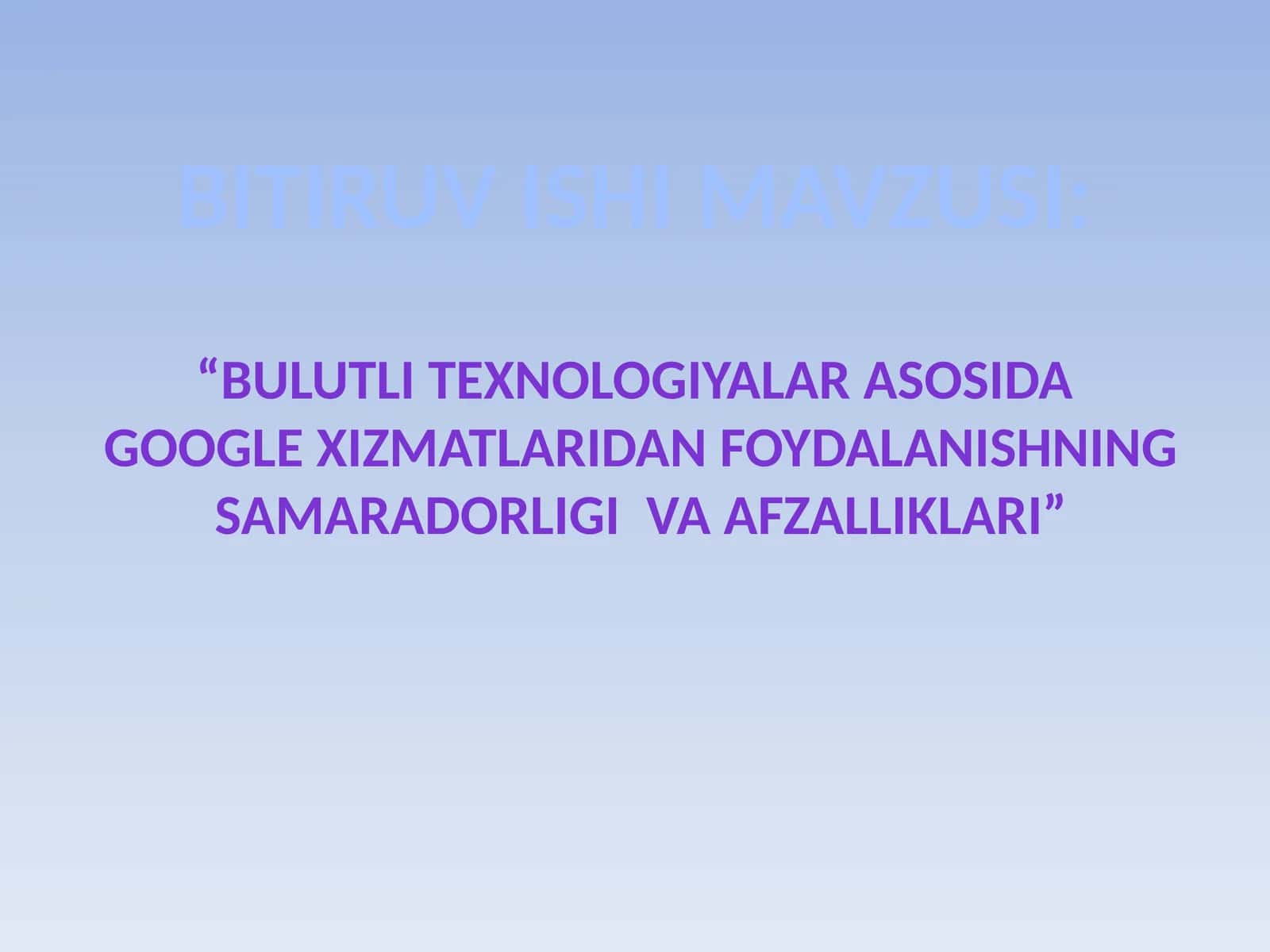 Bulutli texnologiyalar asosida Google xizmatlaridan foydalanishning samaradorligiva afzalliklari