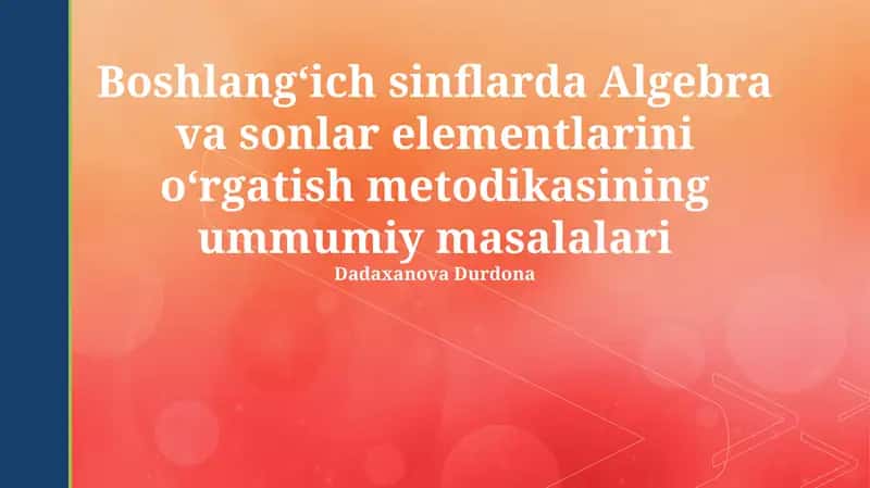 Algebra va sonlar elementlarini o‘rgatish metodikasi