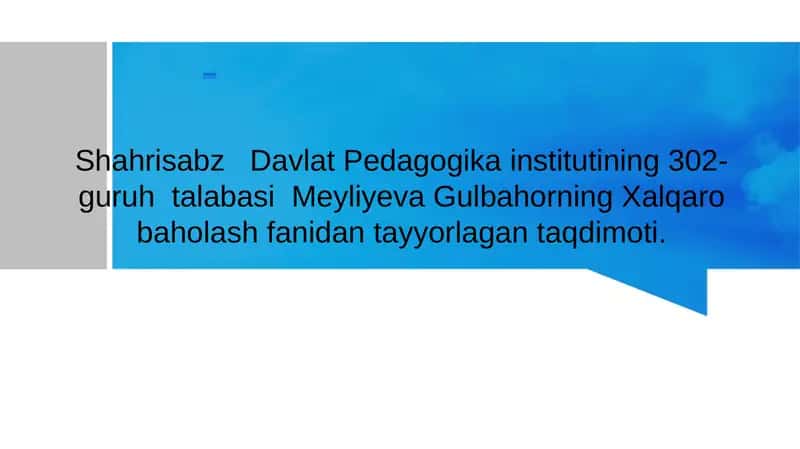 Meyliyeva Gulbahorning Xalqaro baholash fanidan tayyorlagan taqdimoti