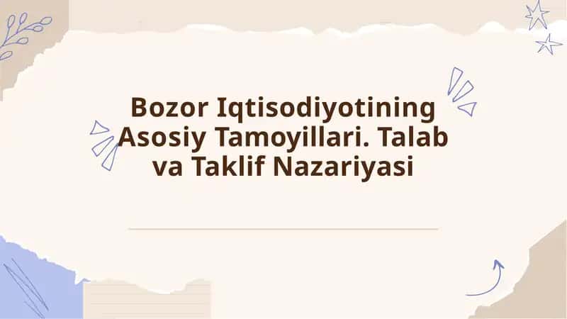 Bozor Iqtisodiyotining Asosiy Tamoyillari. Talab va Taklif Nazariyasi