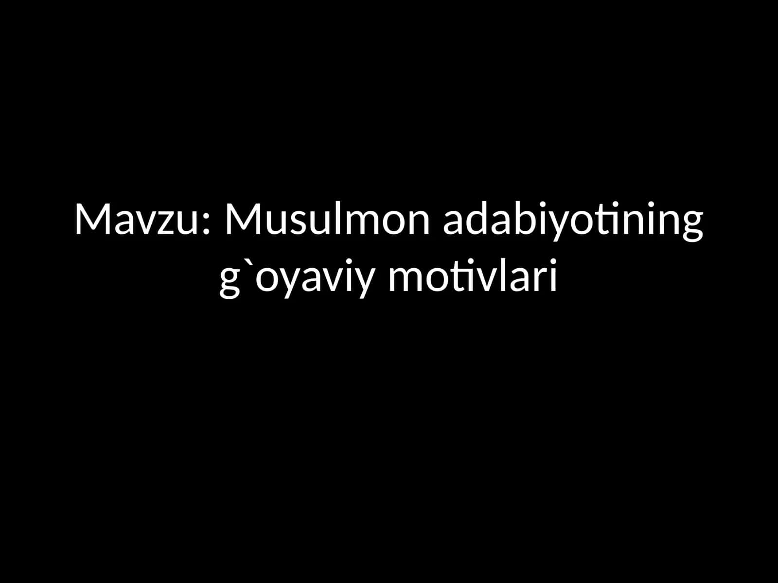Musulmon adabiyotining g`oyaviy motivlari