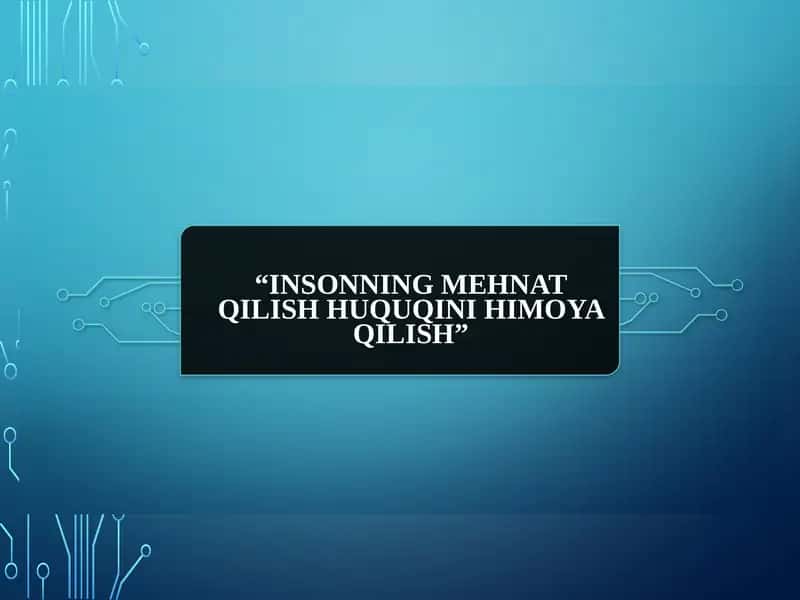 Insonning mehnat qilish huquqini himoya qilish