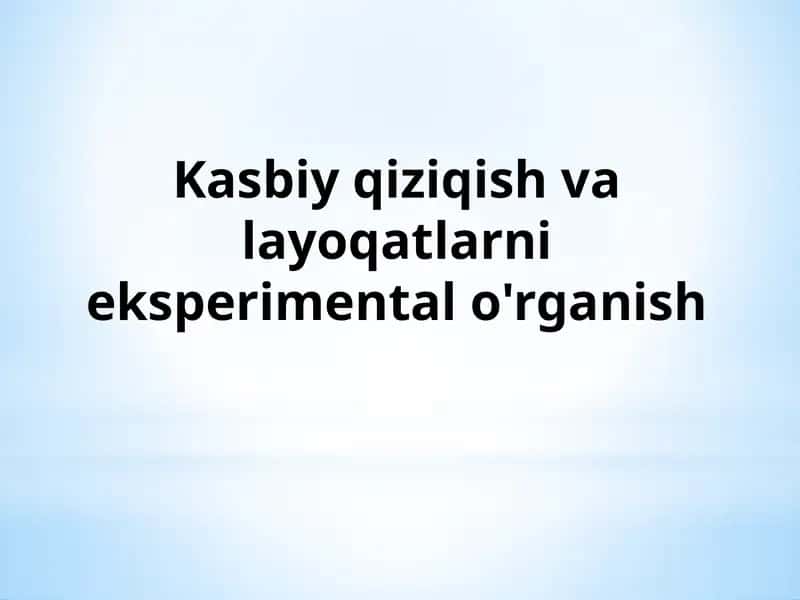 Kasbiy qiziqish valayoqatlarni eksperimental o'rganish