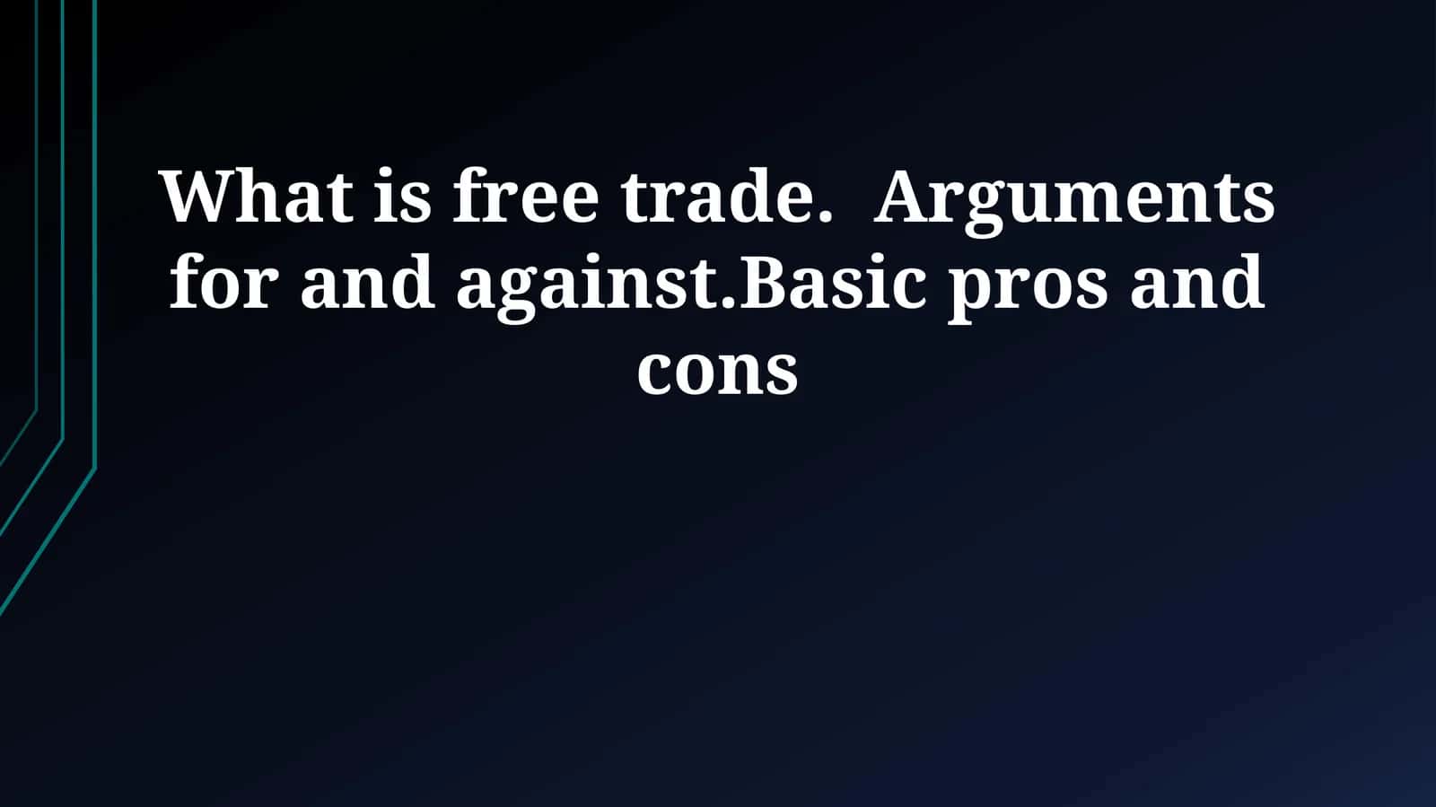 Free Trade: Definition, Benefits, Drawbacks
