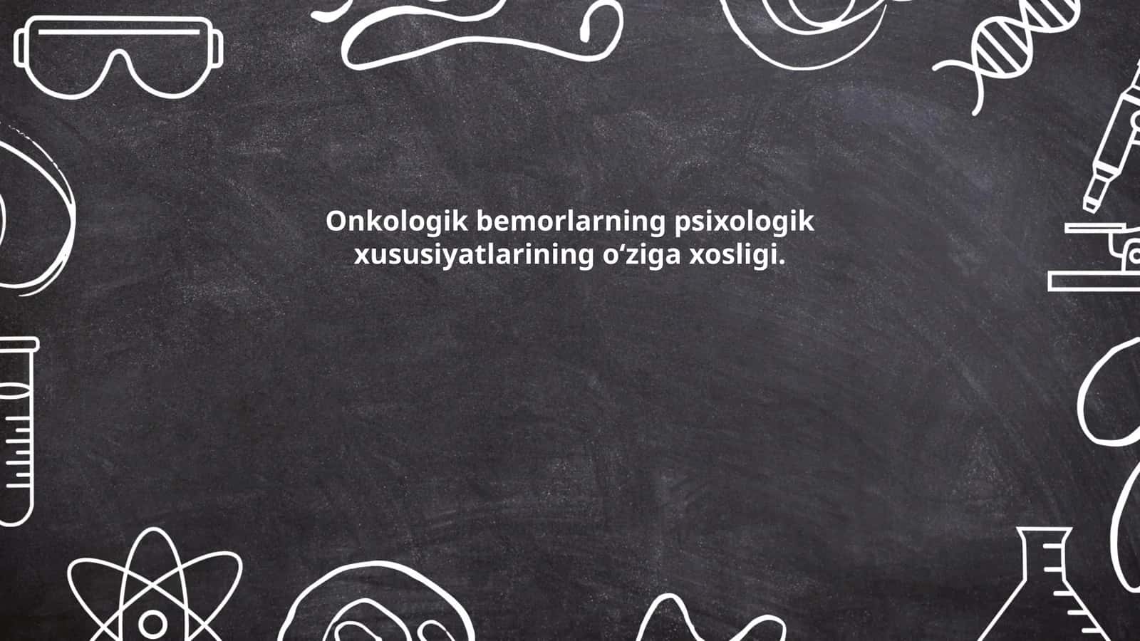 Onkologik bemorlarning psixologik xususiyatlarining o‘ziga xosligi