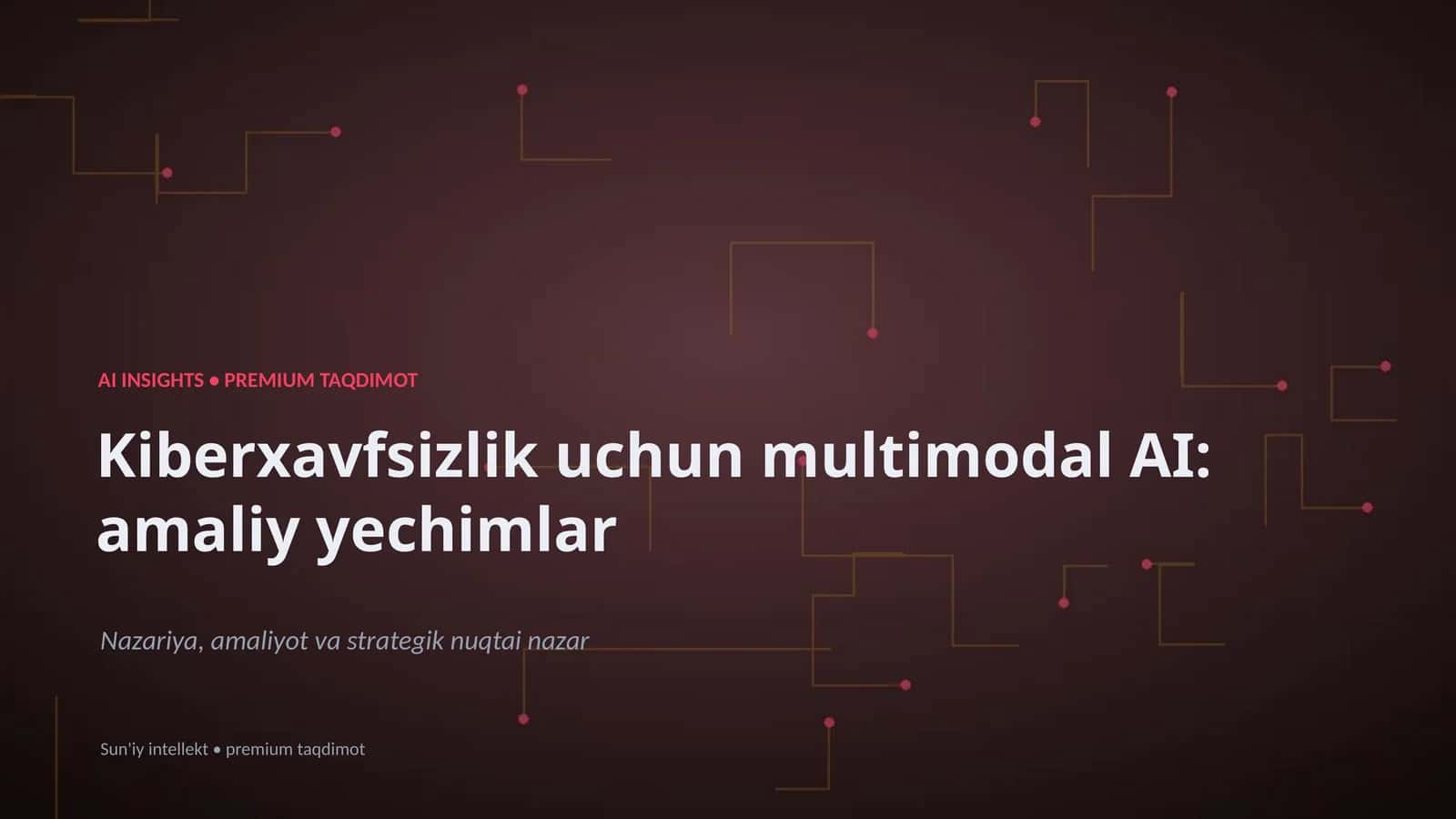 Kiberxavfsizlik uchun multimodal AI: amaliy yechimlar