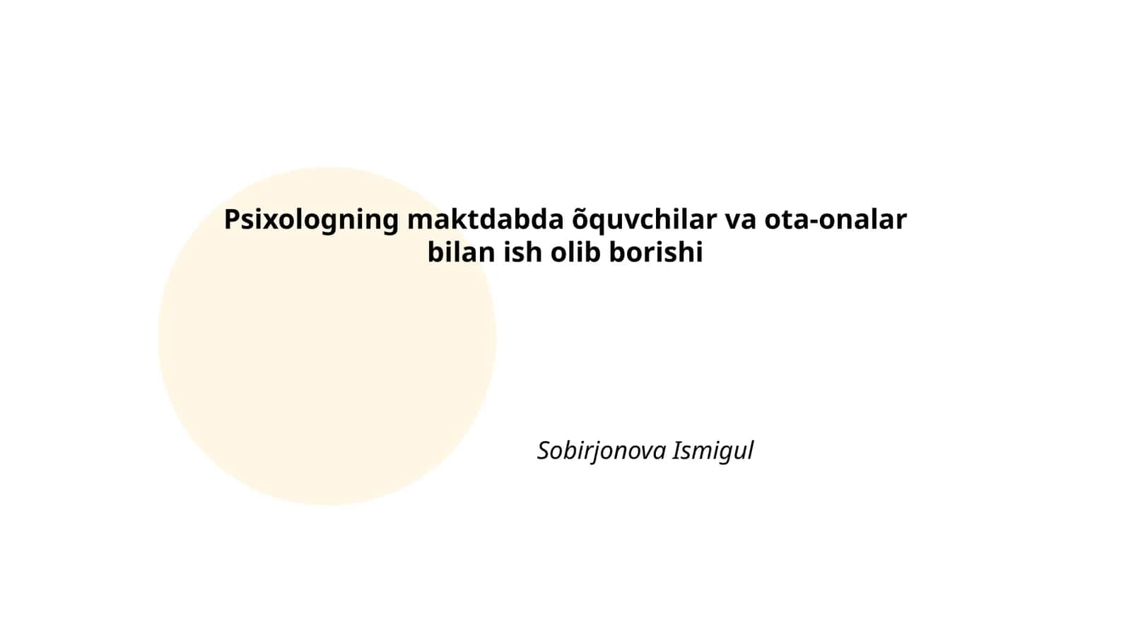 Psixologning maktdabda õquvchilar va ota-onalar bilan ish olib borishi