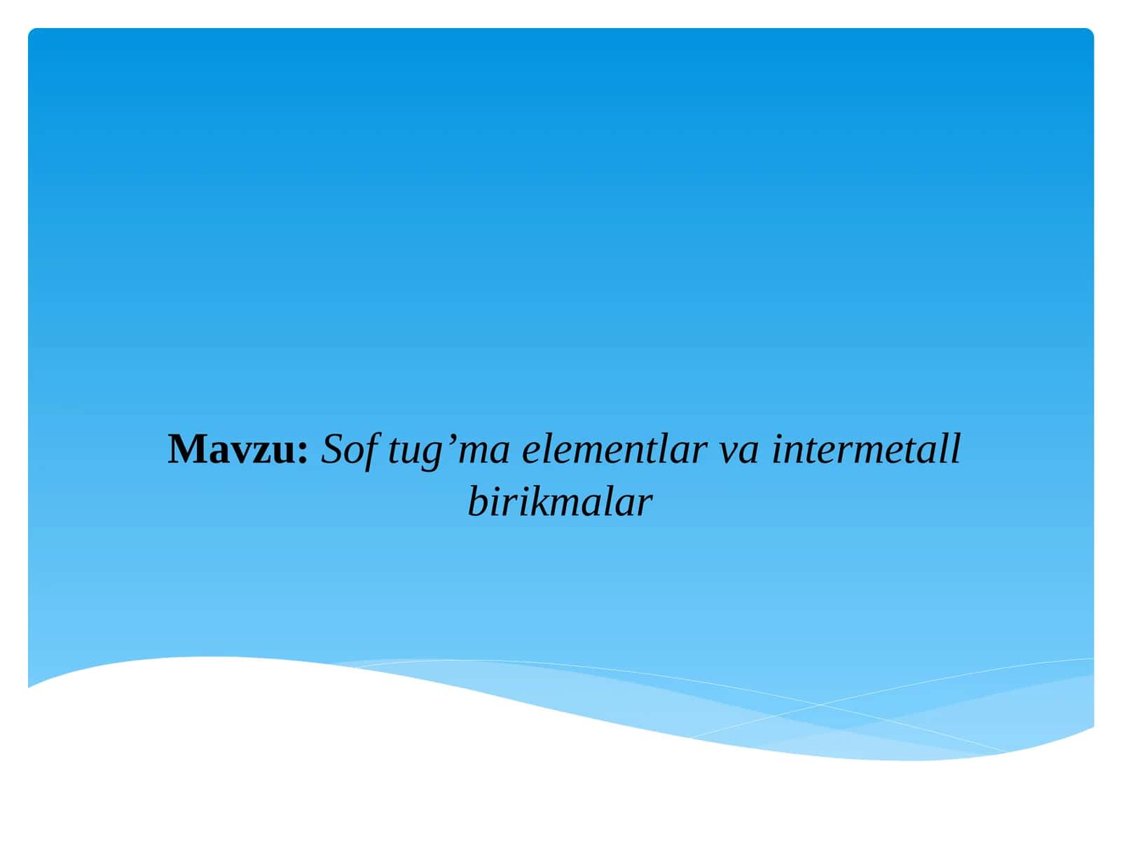 Sof tug’ma elementlar va intermetall birikmalar