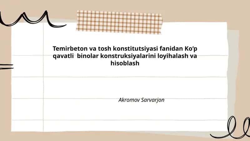 Temirbeton va tosh konstitutsiyasi fanidan Ko‘p qavatli binolar konstruksiyalarini loyihalash va hisoblash