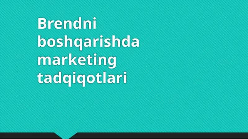 Brendni boshqarishda marketing tadqiqotlari