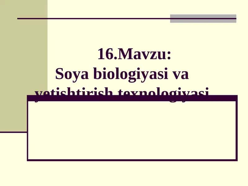 Soya biologiyasi va yetishtirish texnologiyasi