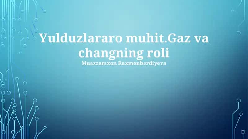 Yulduzlararo muhit.Gaz va changning roli