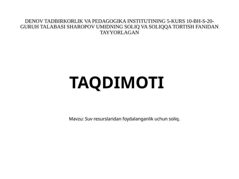 Sharopov Umidning Suvresurslaridanfoydalanganlikuchunsoliq Taqdimoti