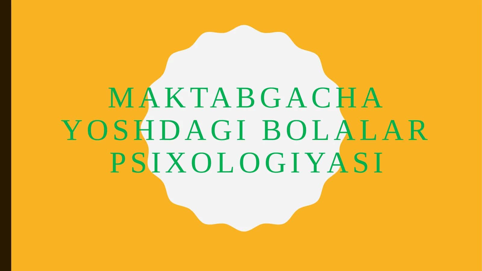 MAKTABGACHA YOSHDAGI BOLALAR PSIXOLOGIYASI