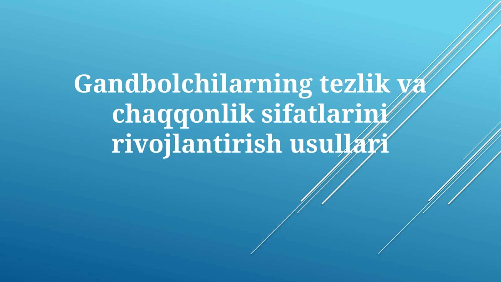 Gandbolchilarning tezlik va chaqqonlikni rivojlantirish usullari