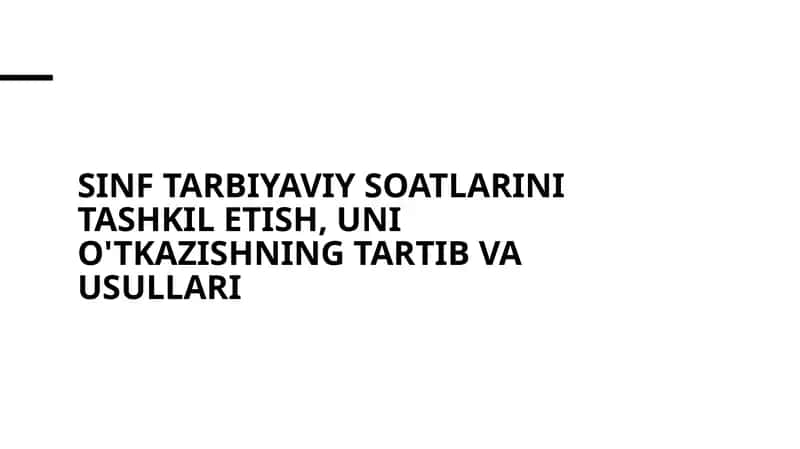 Sinf tarbiyaviy soatlarini tashkil etish, uni o'tkazishning tartib va usullari