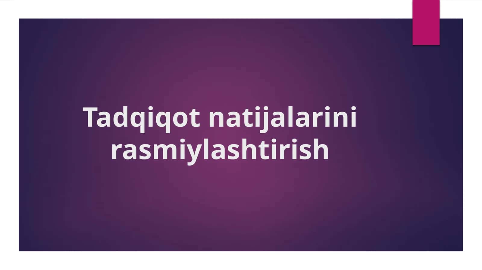 Tadqiqot natijalarini rasmiylashtirish