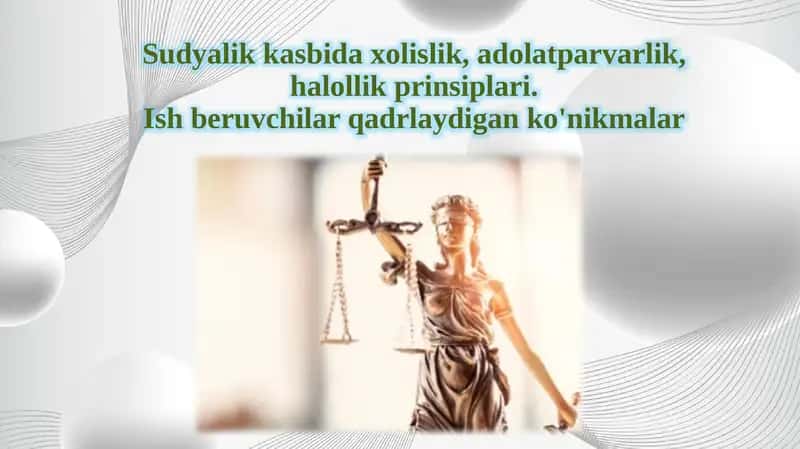Sudyalikkasbidaxolislik,adolatparvarlik,halollikprinsiplari
