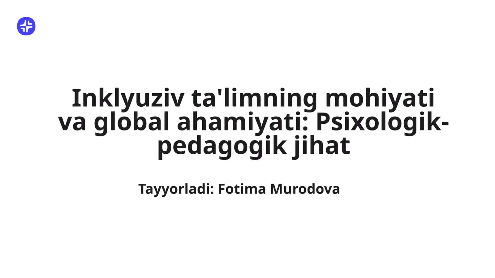 Inklyuziv ta'limning mohiyati va global ahamiyati: Psixologik-pedagogik jihat