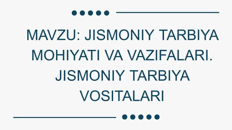 JISMONIY TARBIYA MOHIYATI VA VAZIFALARI. JISMONIY TARBIYA VOSITALARI