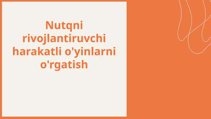 Nutqni rivojlantiruvchi harakatli o'yinlarni o'rgatish