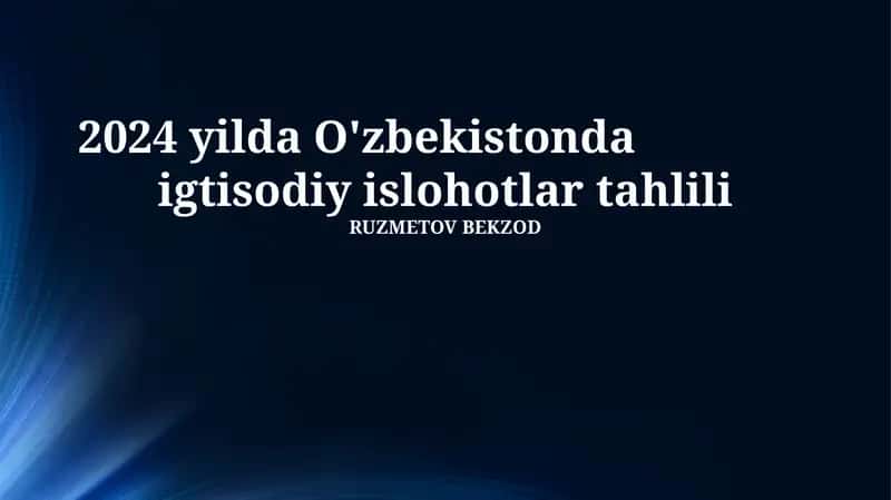 2024-yilda Oʻzbekistonda iqtisodiy islohotlar tahlili