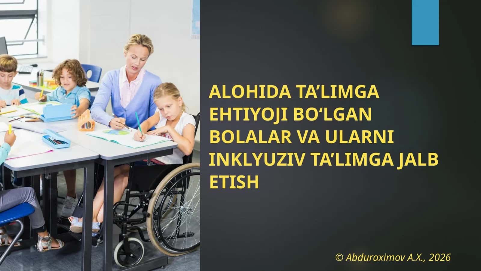 ALOHIDA TA’LIMGA EHTIYOJI BO‘LGAN BOLALAR VA ULARNI INKLYUZIV TA’LIMGA JALB ETISH