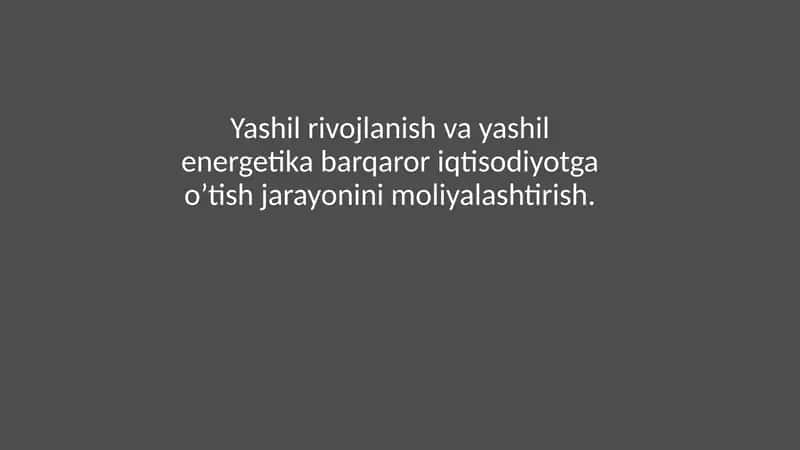 Yashil rivojlanish va yashil energetika barqaror iqtisodiyotga o’tish jarayonini moliyalashtirish