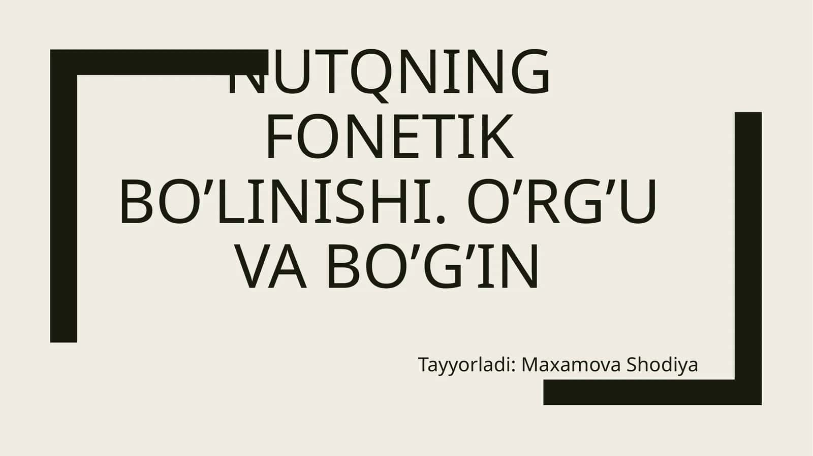 Nutqning fonetik bo’linishi. O’rg’u va bo’g’in