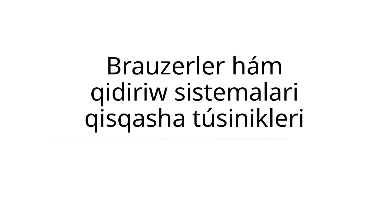 Brauzerler hám qidiriw sistemalari qisqasha túsinikleri