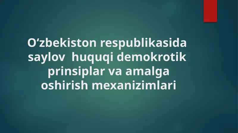 O‘zbekiston Respublikasi saylov huquqi demokratik prinsiplar va amalga oshirish mexanizimlari